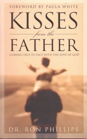 Kisses From The Father: Coming Face To Face With The Love Of God,New