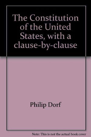 The Constitution of the United States, with a clausebyclause analysis,Used