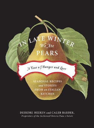In Late Winter We Ate Pears: A Year of Hunger and Love,Used