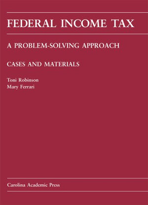 Federal Income Tax: A ProblemSolving Approach (Carolina Academic Press Law Casebook),Used