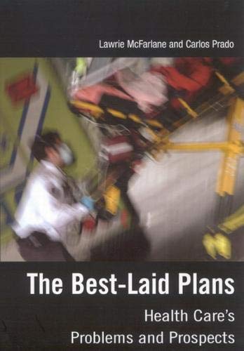 The BestLaid Plans: Health Care's Problems and Prospects,Used