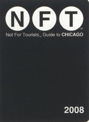 Not for Tourists 2008 Guide to Chicago (Not for Tourists Guidebook),Used