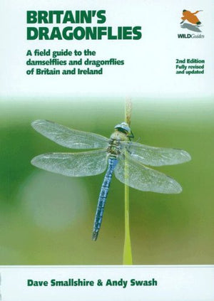 Britains Dragonflies: A Field Guide to the Damselflies and Dragonflies of Britain and Ireland  Fully Revised and Updated Secon