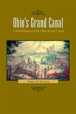 Ohio'S Grand Canal: A Brief History Of The Ohio & Erie Canal,Used