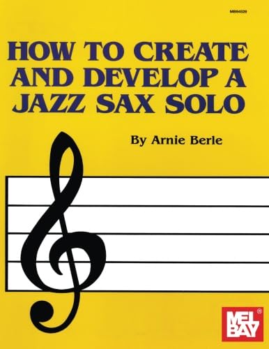 Mel Bay How to Create & Develop a Jazz Sax Solo,Used
