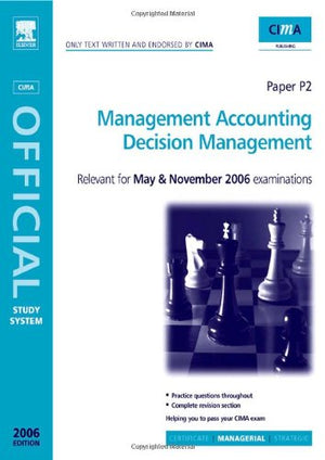 CIMA Study Systems 2006: Management AccountingDecision Management (CIMA Study Systems Managerial Level 2006),New