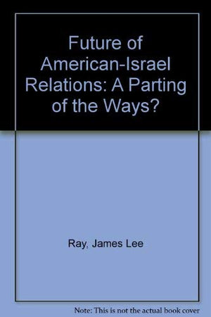 The Future of AmericanIsraeli Relations: A Parting of the Ways?,Used