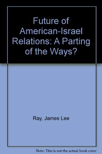 The Future of AmericanIsraeli Relations: A Parting of the Ways?,Used
