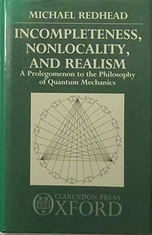 Incompleteness, Nonlocality, and Realism: A Prolegomenon to the Philosophy of Quantum Mechanics,Used