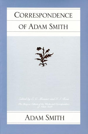 Correspondence Of Adam Smith (The Glasgow Edition Of The Works Of Adam Smith)
