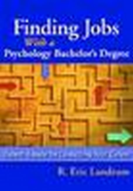 Finding Jobs With a Psychology Bachelor's Degree: Expert Advice for Launching Your Career,Used