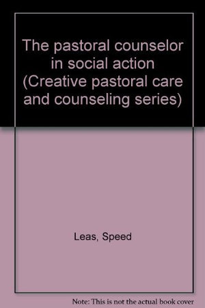 The pastoral counselor in social action (Creative pastoral care and counseling series),Used