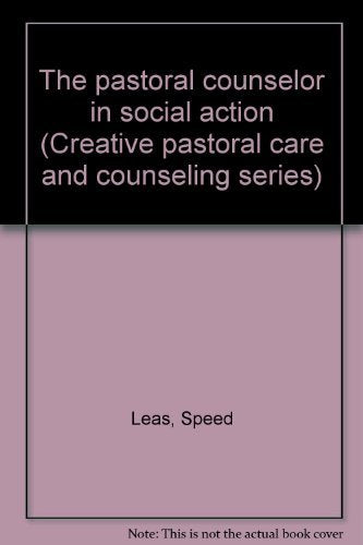 The pastoral counselor in social action (Creative pastoral care and counseling series),Used