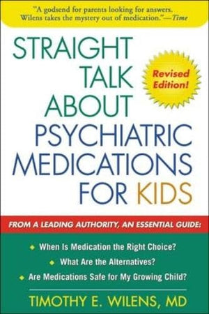 Straight Talk About Psychiatric Medications For Kids, Revised Edition