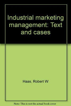 Industrial marketing management: Text and cases,Used