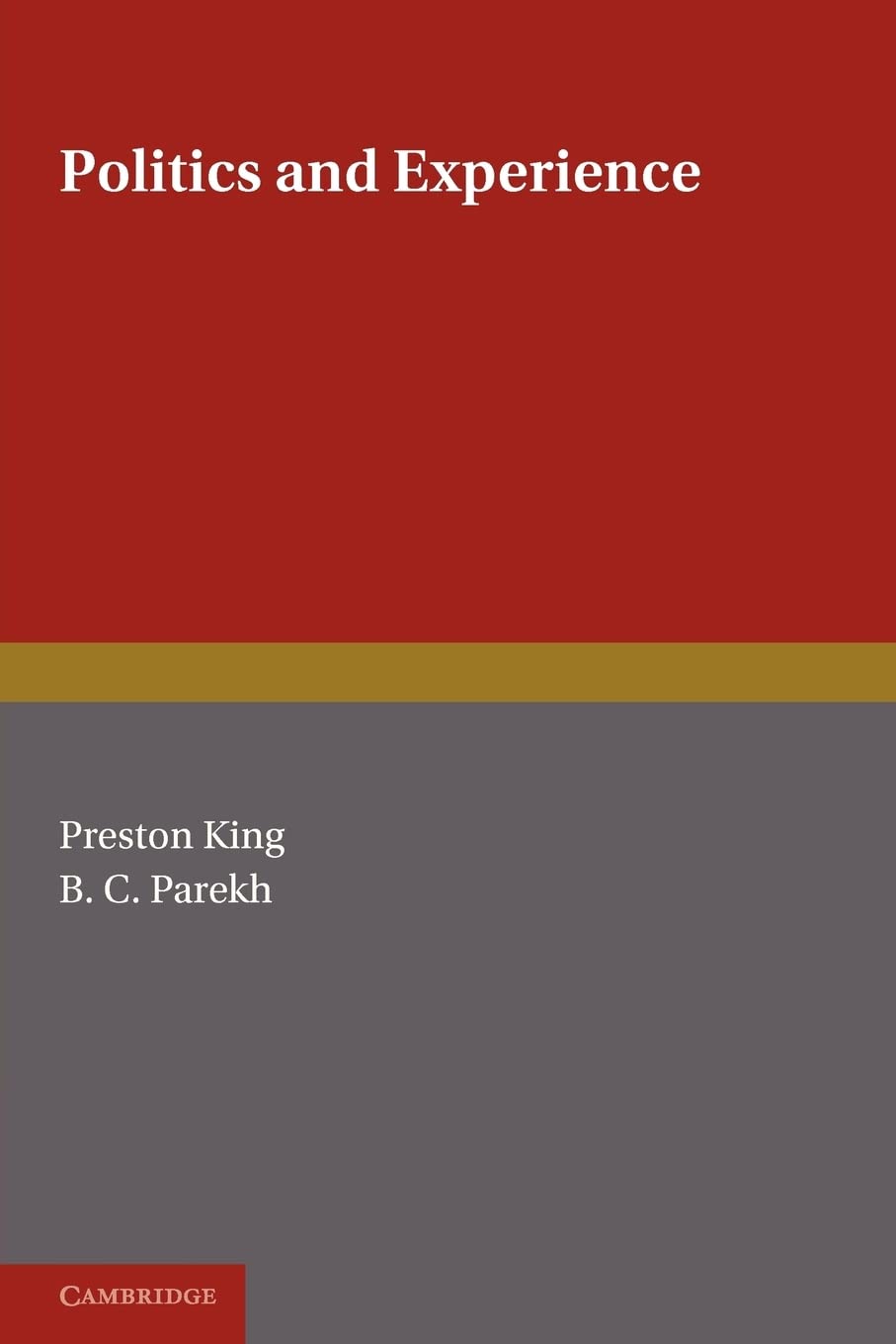 Politics and Experience: Essays Presented to Professor Michael Oakeshott on the Occasion of His Retirement,Used