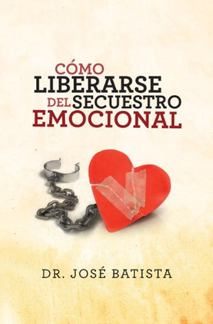 Como Liberarse del Secuestro Emocional/ The Path to Freedom and Spiritual Growth (Spanish Edition),New