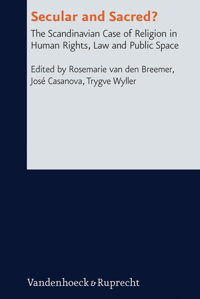 Secular and Sacred: The Scandinavian Case of Religion in Human Rights, Law and Public Space (Research in Contemporary Religion, ,Used