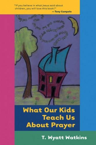 What Our Kids Teach Us About Prayer,Used