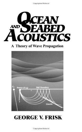 Ocean and Seabed Acoustics: A Theory of Wave Propagation,Used