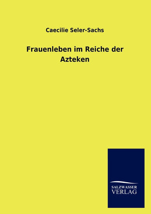 Frauenleben im Reiche der Azteken (German Edition),Used