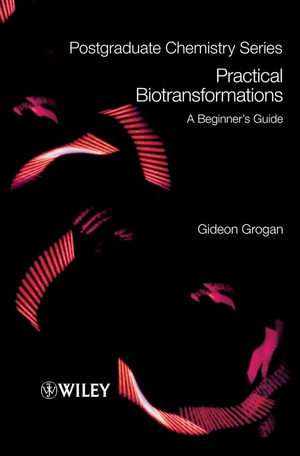 Practical Biotransformations: A Beginner's Guide (Postgraduate Chemistry Series),New