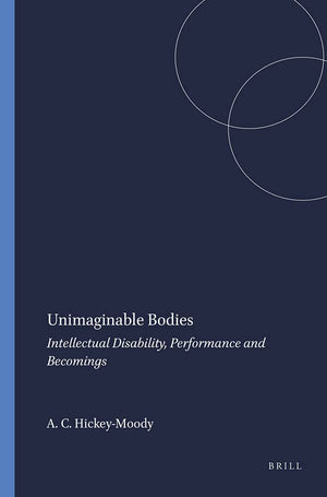 Unimaginable Bodies: Intellectual Disability, Performance and Becomings (Transgressions: Cultural Studies and Education),Used