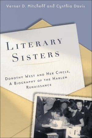 Literary Sisters: Dorothy West And Her Circle, A Biography Of The Harlem Renaissance,Used