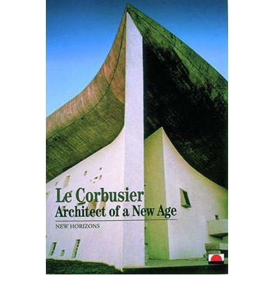 Le Corbusier Architect of a New Age (New Horizons) /anglais,Used