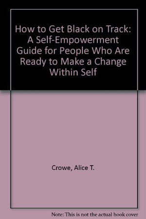 How To Get Black On Track: A Selfempowerment Guide,New