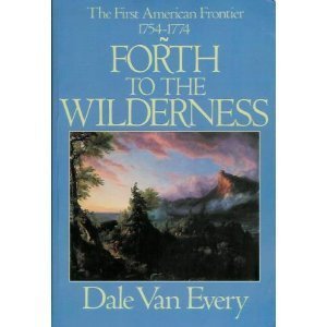 Forth to the Wilderness: The First American Frontier, 17541774,New