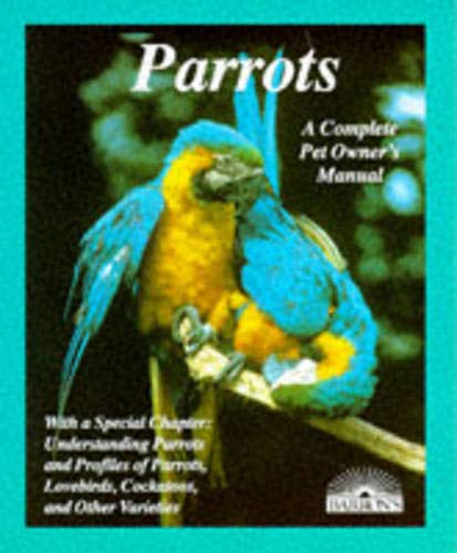 Parrots: How to Take Care of Them and Understand Them,Used