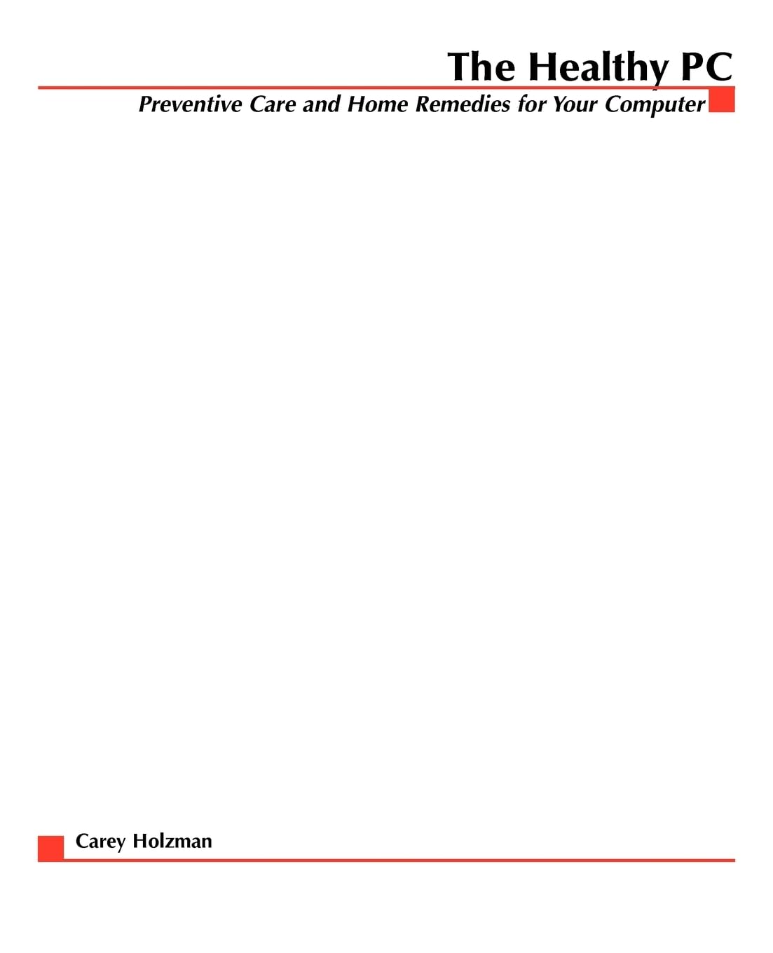 The Healthy PC: Preventive Care and Home Remedies for Your Computer,Used
