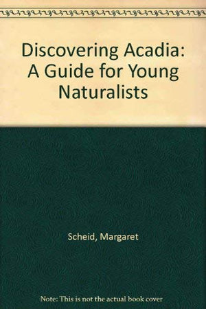 Discovering Acadia: A Guide for Young Naturalists,Used