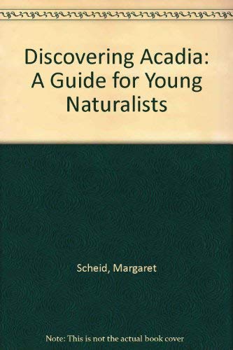 Discovering Acadia: A Guide for Young Naturalists,Used