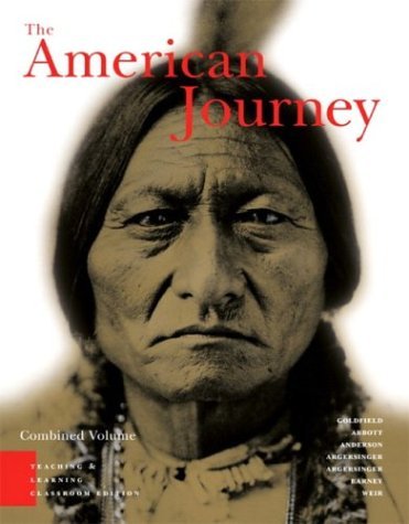 The American Journey: A History of the United States, Teaching and Learning Classroom Combined Volume, 3rd Edition,Used