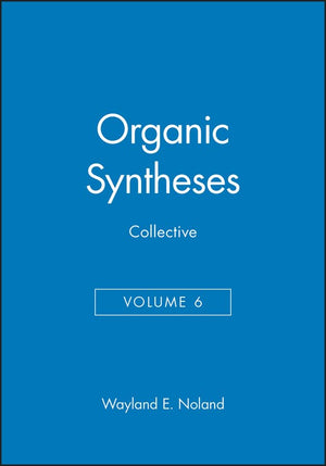 Organic Syntheses , Collective Volume 6, A Revised Edition Of Annual Volumes 5059,New
