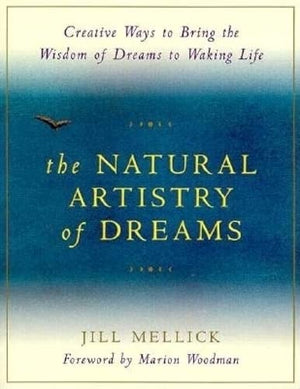 The Natural Artistry of Dreams: Creative Ways to Bring the Wisdom of Dreams to Waking Life (Simple Ways for Bringing the Wisdom ,Used
