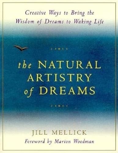 The Natural Artistry of Dreams: Creative Ways to Bring the Wisdom of Dreams to Waking Life (Simple Ways for Bringing the Wisdom ,Used