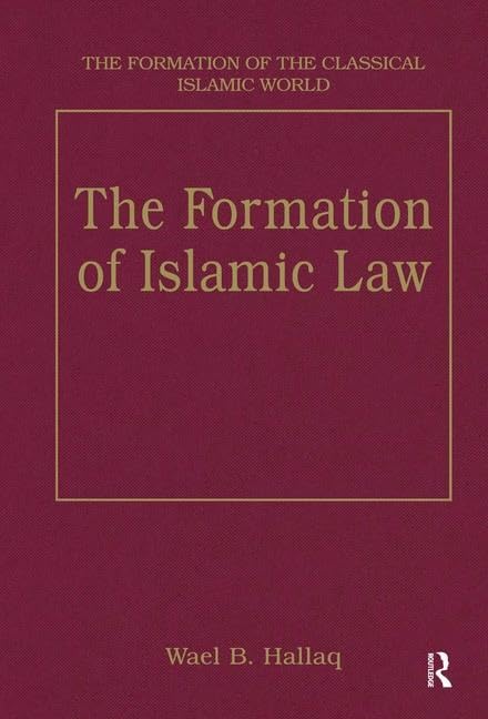 The Formation Of Islamic Law (The Formation Of The Classical Islamic World),Used