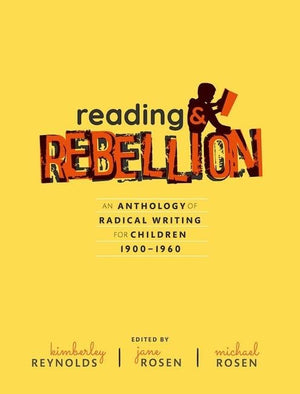Reading and Rebellion: An Anthology of Radical Writing for Children 19001960,Used