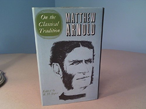 On the Classical Tradition (The Complete Prose Works of Matthew Arnold, Vol I) (Volume 1),Used