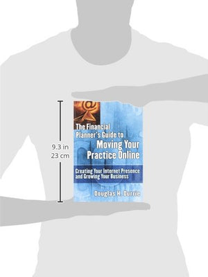The Financial Planner's Guide to Moving Your Practice Online: Creating Your Internet Presence and Growing Your Business,Used