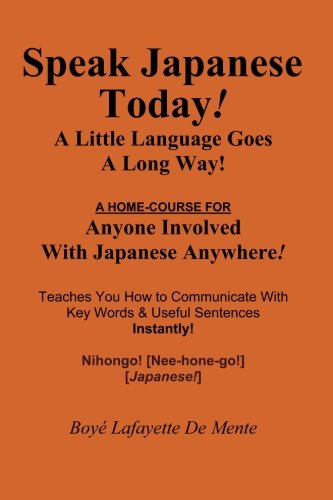 SPEAK JAPANESE TODAY  A Little Language Goes a Long Way!,New