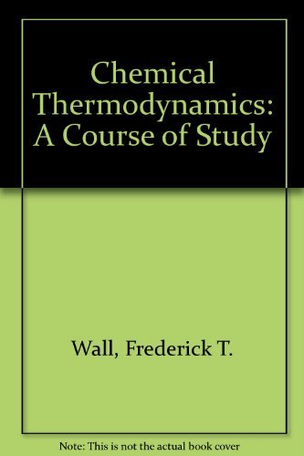 Chemical Thermodynamics;: A Course Of Study (A Series Of Books In Chemistry),Used