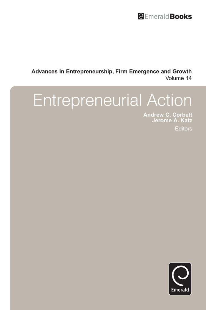 Entrepreneurial Action (Advances in Entrepreneurship, Firm Emergence and Growth, 14),Used