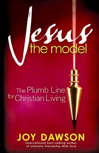 Jesus, The Model: The Plumb Line for Christian Living,New