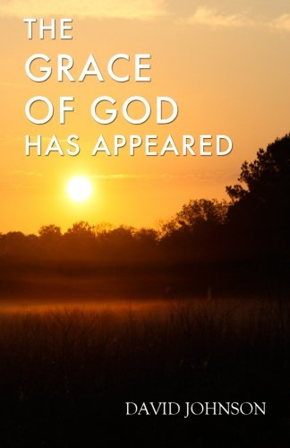 The Grace of God Has Appeared: A Collection of Sermons,Used