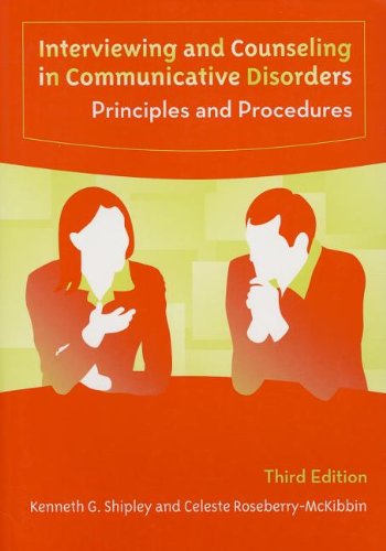 Interviewing And Counseling in Communicative Disorders: Principles And Procedures,New