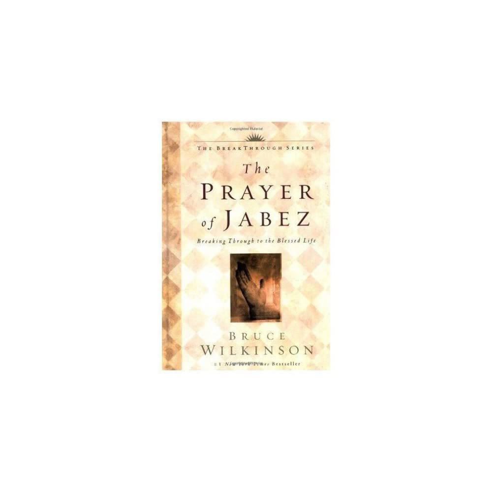 The Prayer of Jabez: Breaking Through to the Blessed Life,New